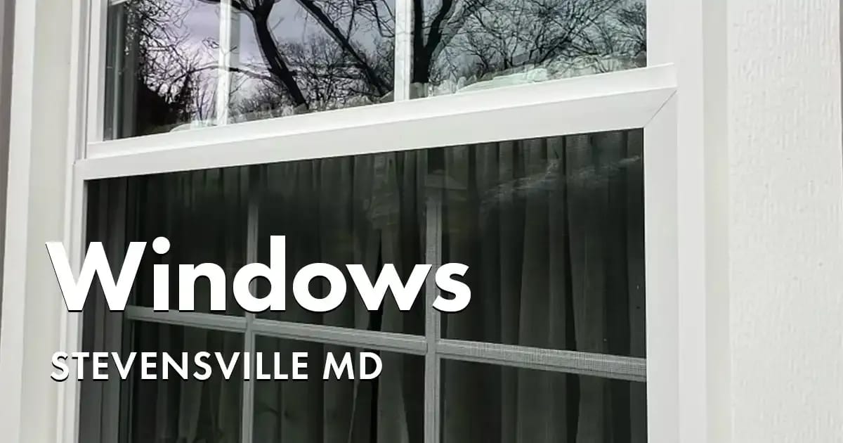 Window Replacement Near You in Stevensville Maryland